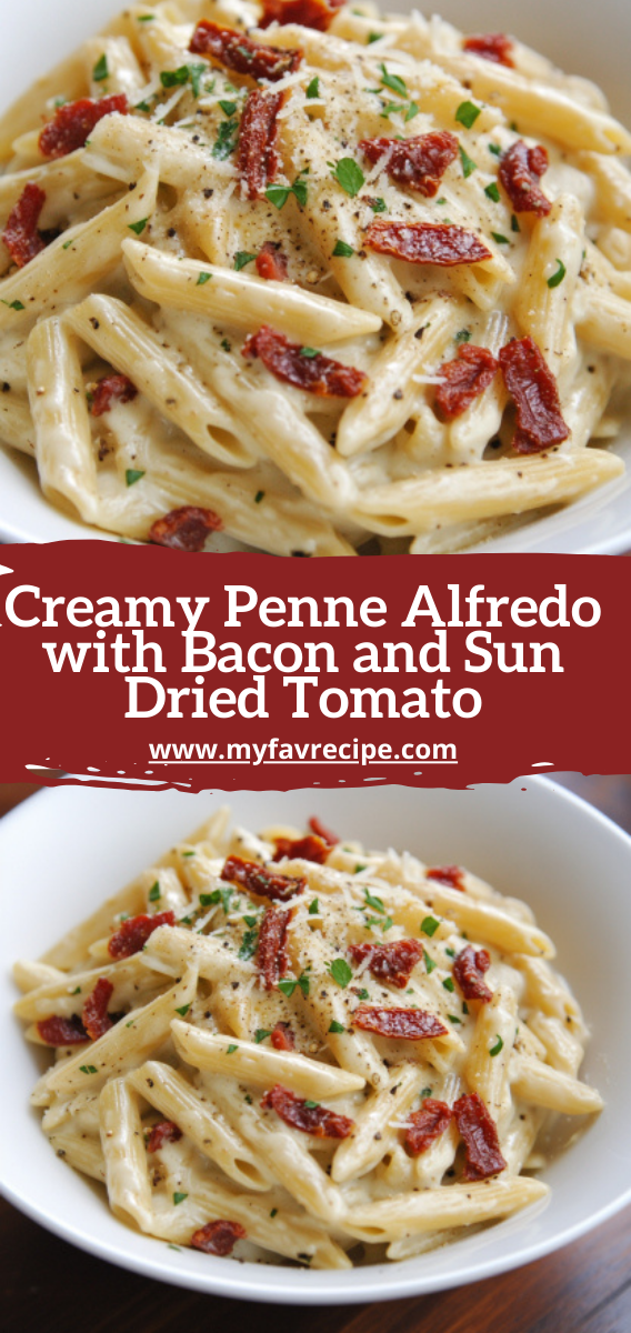 Creamy Penne Alfredo with Bacon and Sun Dried Tomato