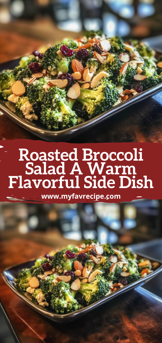 Roasted Broccoli Salad A Warm Flavorful Side Dish