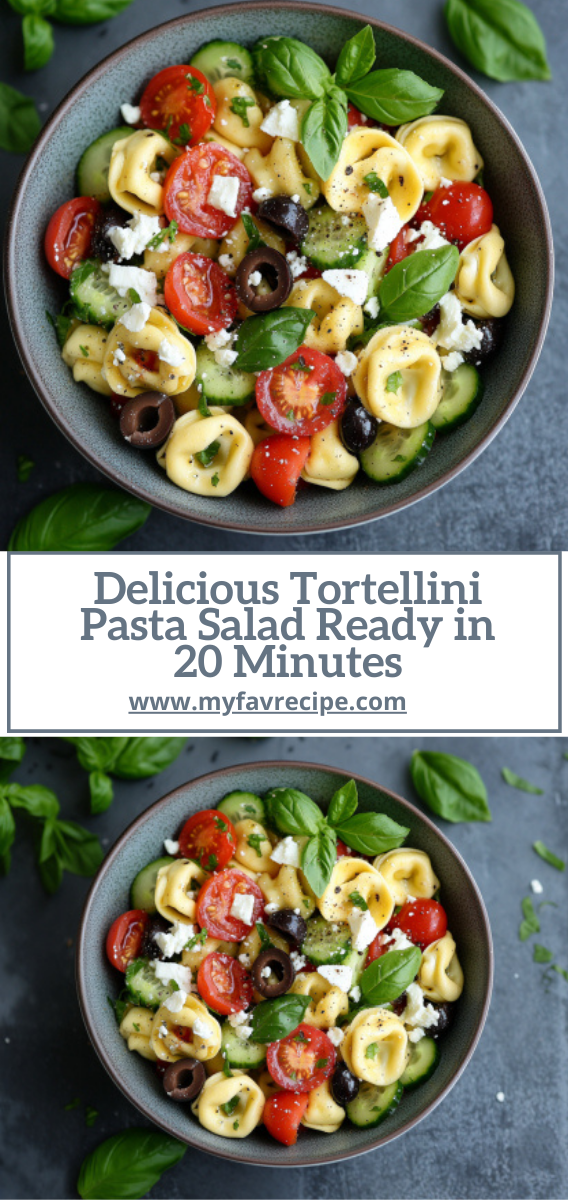 Delicious Tortellini Pasta Salad Ready in 20 Minutes