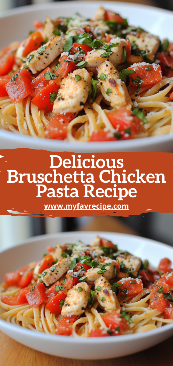 Delicious Bruschetta Chicken Pasta Recipe