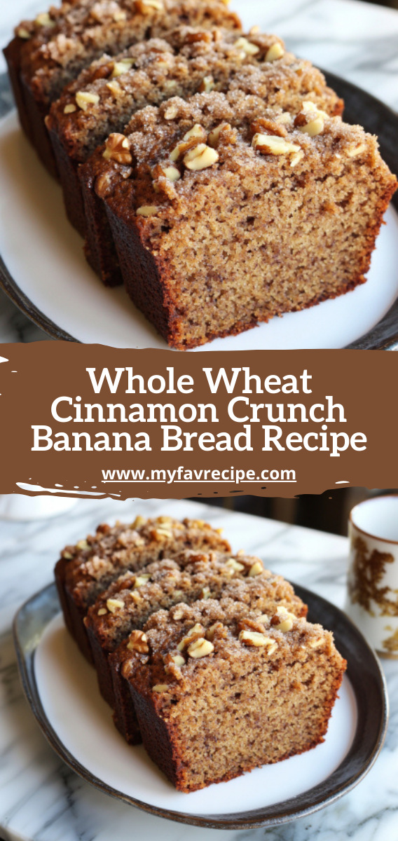 Whole Wheat Cinnamon Crunch Banana Bread Recipe