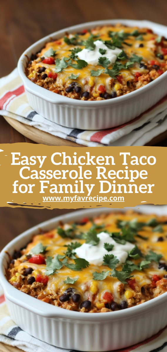 Easy Chicken Taco Casserole Recipe for Family Dinner