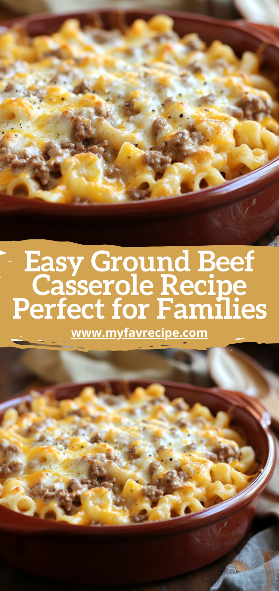 Easy Ground Beef Casserole Recipe Perfect for Families